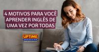 4 motivos para você aprender inglês de uma vez por todas